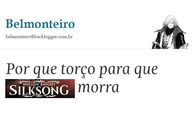 Todo mundo tem sua mesquinharia. A minha é que eu torço para que Silksong seja cancelado