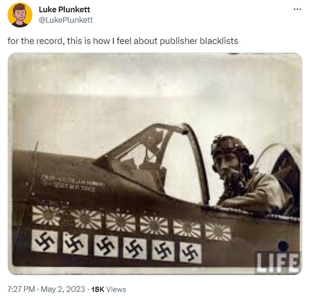 Infame tweet do jornalista Luke Plunkett quando a Nintendo colocou a Kotaku na sua lista negra depois que o veículo publicou artigos sobre vazamentos de jogos não lançados. No tweet, Luke postou uma foto de um piloto japonês da Segunda Guerra Mundial com a legenda "For the record, this is how I feel about publisher blacklists"