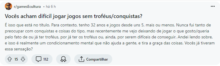 Screenshot de uma postagem no Reddit em que a pessoa pergunta se os outros tem dificuldade de aproveitar jogos caso não haja conquistas