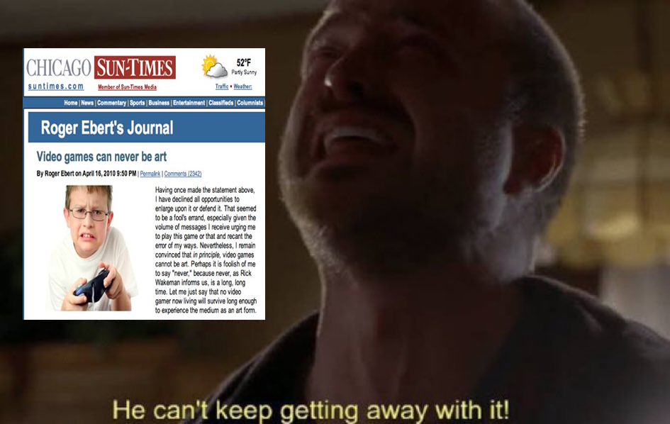 Meme do "He can't keep getting away with it" de Breaking Bad fazendo referência ao artigo do crítico de cinema Roger Ebert que dizia que videogames nunca seriam arte