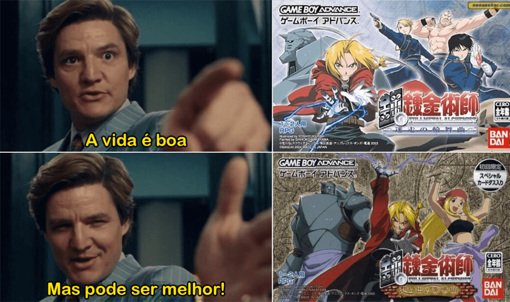 Meme de "A vida é boa, mas poderia ser melhor", com a cena do filme de Mulher-Maravilha 1984, com as capas de dois jogos de Fullmetal Alchemist do GBA: Stray Rondo & Sonata of Memories